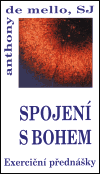 Spojení s Bohem (exerciční přednášky) - Anthony de Mello - Kliknutím na obrázek zavřete